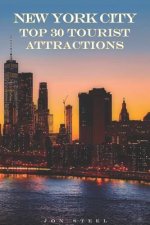 New York City Top 30 Tourist Attractions: An Experienced Traveler's Tips to the Best Tourist Attractions and Hotspots Within New York City