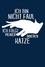 Faul - Folge Innerer Katze: Notizbuch Für Katzenliebhaber Katzenliebhaber-In Katzenfreund-In Crazy Cat Lady