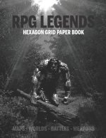 RPG Legends Hexagon Grid Paper Book: Large Hexagonal Grid for Games, Design, Create Your Unique Maps, Fantasy Worlds and Mythical Characters 8.5x11 In