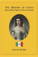 The heroine of Gaeta: Queen Maria Sophia of the Two Sicilies