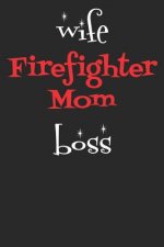 Wife Firefighter Mom Boss