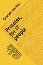 Presales, for It People: From My Experience, Selling Depends on Trust. Presales Requires, Besides Technical Expertise, Having a Better Understa