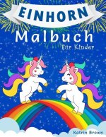 Einhorn-Malbuch Für Kinder: Ein Tolles Malbuch Für Mädchen, Jungs Und Alle, Die Einhörner Lieben