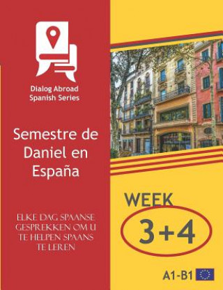 Elke Dag Spaanse Gesprekken Om U Te Helpen Spaans Te Leren - Week 3/Week 4: Semestre de Daniel En Espa?a