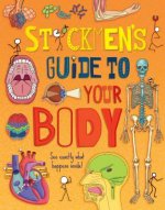 Stickmen's Guide to Your Body: A Stickman Bonanza on Your Brilliant Brain, Gurgling Guts, Beating Heart and Muscles and Bones All Work
