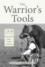 The Warrior's Tools: Plains Indian Bows, Arrows & Quivers