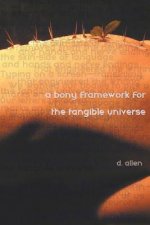 Bony Framework for the Tangible Universe