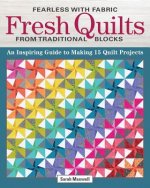Fearless with Fabric - Fearless Quilts from Traditional Blocks