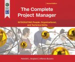 The Complete Project Manager: 2nd Edition: Integrating People, Organizational, and Technical Skills