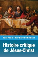 Histoire critique de Jesus-Christ