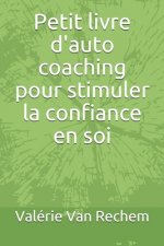 Petit livre d'auto coaching pour stimuler la confiance en soi