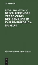 Beschreibendes Verzeichnis der Gemalde im Kaiser-Friedrich-Museum