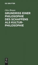 Grundriss einer Philosophie des Schaffens als Kulturphilosophie