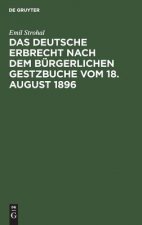 deutsche Erbrecht nach dem Burgerlichen Gestzbuche vom 18. August 1896
