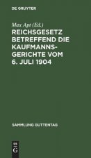 Reichsgesetz betreffend die Kaufmannsgerichte vom 6. Juli 1904