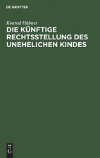 kunftige Rechtsstellung des unehelichen Kindes