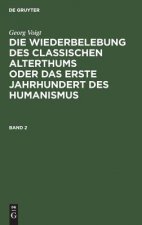 Wiederbelebung des classischen Alterthums oder das erste Jahrhundert des Humanismus