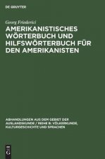 Amerikanistisches Woerterbuch und Hilfswoerterbuch fur den Amerikanisten