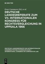 Deutsche Landesreferate Zum VII. Internationalen Kongress Fur Rechtsvergleichung in Uppsala 1966
