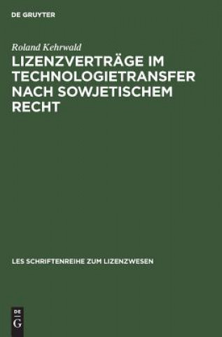 Lizenzvertrage Im Technologietransfer Nach Sowjetischem Recht