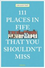 111 Places in Fife That You Shouldn't Miss