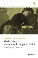 MARIA GLÒRIA / NO SEMPRE LA CULPA ÈS D'ELLA