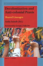 Decolonization and Anti-Colonial Praxis: Shared Lineages