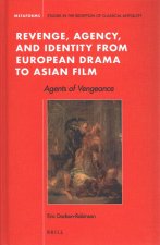 Revenge, Agency, and Identity from European Drama to Asian Film: Agents of Vengeance