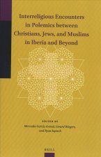 Interreligious Encounters in Polemics Between Christians, Jews, and Muslims in Iberia and Beyond