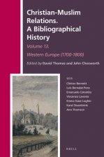 Christian-Muslim Relations. a Bibliographical History Volume 13 Western Europe (1700-1800)