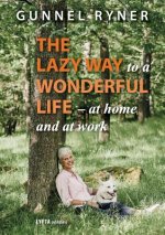 Lazy Way to a Wonderful Life - at home and at work
