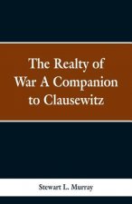 Realty of War A Companion to Clausewitz