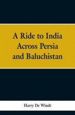 Ride to India Across Persia and Baluchistan
