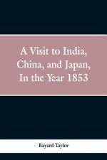 visit to India, China, and Japan in the year 1853