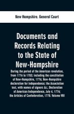 Documents and records relating to the State of New-Hampshire during the period of the American revolution, from 1776 to 1783; including the constituti
