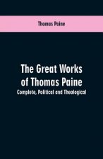 great works of Thomas Paine. Complete. Political and theological