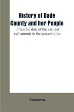 History of Dade County and her people