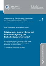 Stärkung der Inneren Sicherheit durch Neuregelung des Sicherheitsgewerberechts? Anforderungen an eine gesetzliche Grundlage aus Sicht von Polizei, Sic
