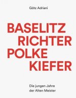 Baselitz Richter Polke Kiefer - Die jungen Jahre der Alten Meister