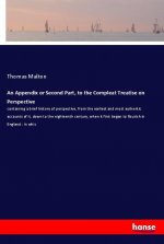An Appendix or Second Part, to the Compleat Treatise on Perspective