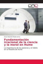 Fundamentación irracional de la ciencia y la moral en Hume