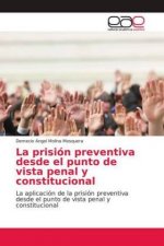La prisión preventiva desde el punto de vista penal y constitucional