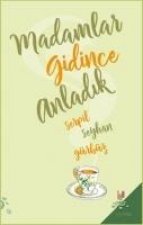 Madamlar Gidince Anladik