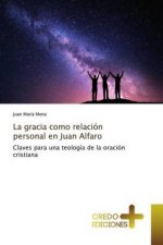 gracia como relacion personal en Juan Alfaro