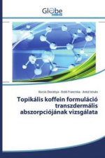 Topikális koffein formuláció transzdermális abszorpciójának vizsgálata