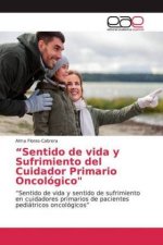 ?Sentido de vida y Sufrimiento del Cuidador Primario Oncológico