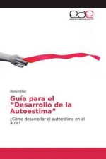 Guía para el ?Desarrollo de la Autoestima?