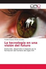 La tecnología en una visión del futuro