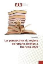 Les perspectives du regime de retraite algerien a l'horizon 2030