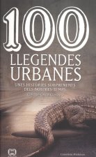 100 llegendes urbanes : Unes hist?ries sorprenents dels nostres temps